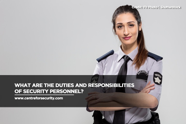 What Are the Duties and Responsibilities of Security Personnel?