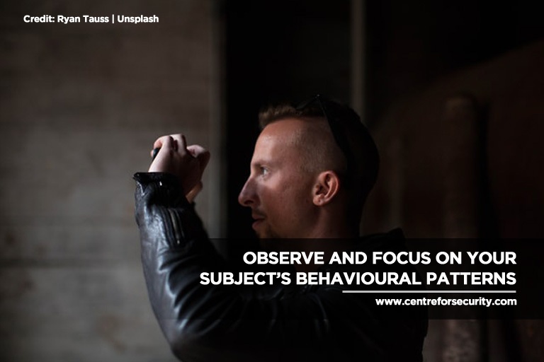 Observe and focus on your subject’s behavioural patterns