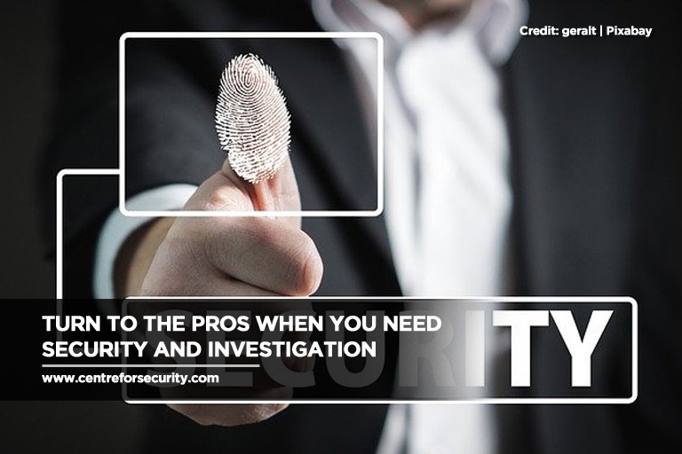 Turn to the pros when you need security and investigation