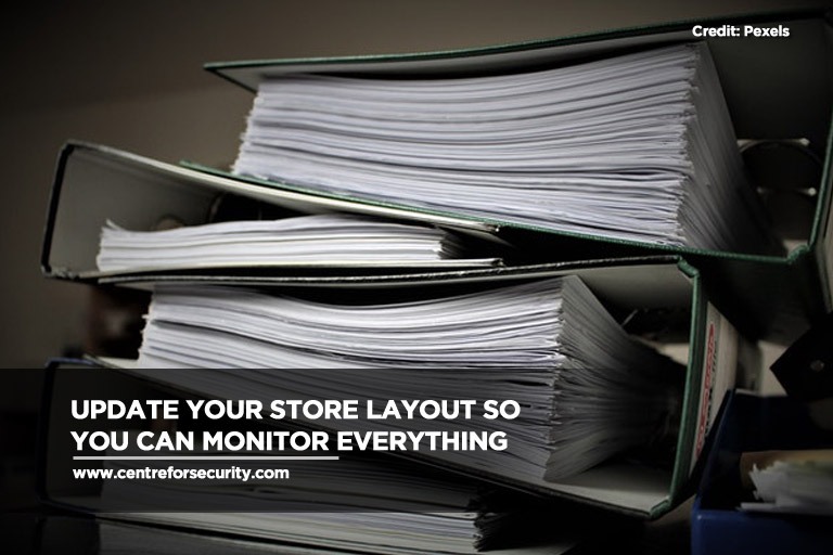 Update your store layout so you can monitor everything