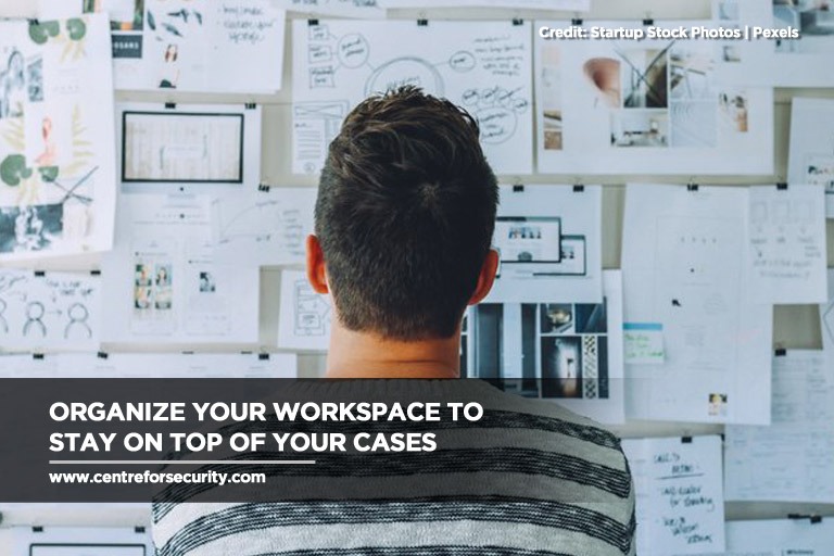 Organize your workspace to stay on top of your cases